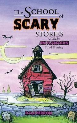 The School Of Scary Stories by Jim Flanagan