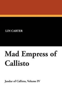 Mad Empress of Callisto Lin Carter 9781434494986