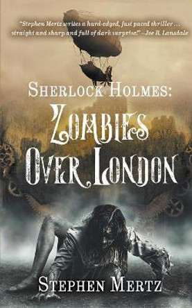 Sherlock Holmes: Zombies Over London Stephen Mertz 9781641197311