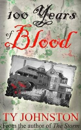 100 Years of Blood by Ty Johnston 100 Years of Blood by Ty Johnston