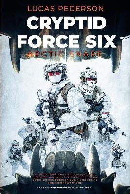 Cryptid Force Six: Arctic Snare Lucas Pederson 9781925840704