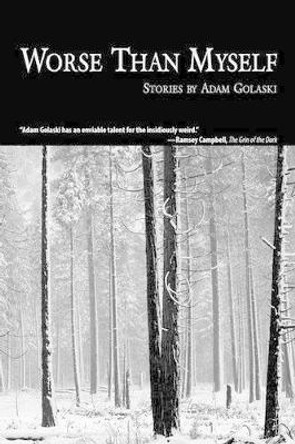 Worse Than Myself by Adam Golaski