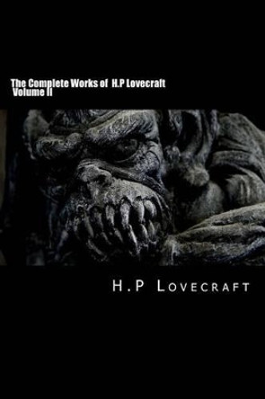 The Complete Works of H.P Lovecraft Volume II H P Lovecraft 9781502484970