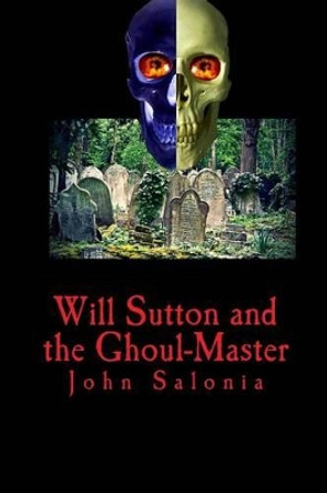 Will Sutton and the Ghoul-Master Howard Mertine Jr 9781496165787