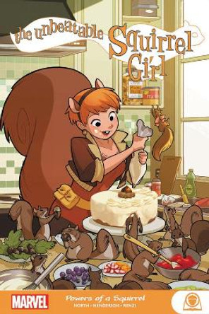 The Unbeatable Squirrel Girl: Powers Of A Squirrel Ryan North 9781302920456