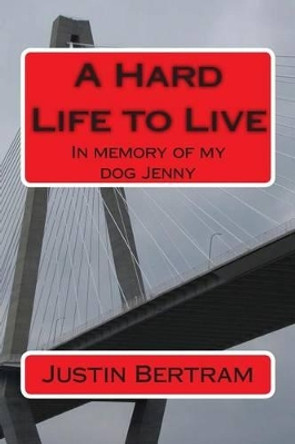 A hard life to live Justin Edward Bertram B 9781496192400