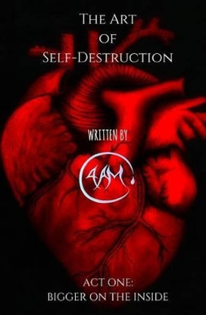 The Art of Self-Destruction by 4 a M The Art of Self-Destruction by 4 a M