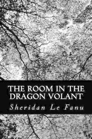 The Room In The Dragon Volant Sheridan Le Fanu 9781478212584