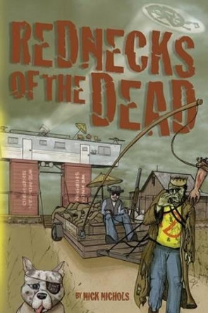 Rednecks of the Dead Nick Nichols 9781494461171