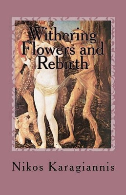 Withering Flowers and Rebirth by Nikos Karagiannis