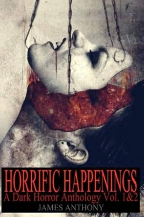 Horrific Happenings by James Anthony