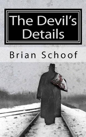The Devil's Details Brian Schoof 9781453658130