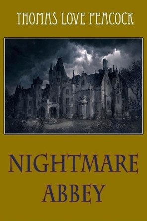 Nightmare Abbey Thomas Love Peacock 9781986611510