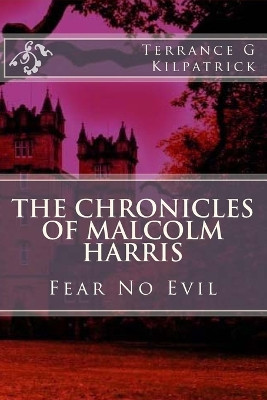 The Chronicles of Malcolm Harris by Debra Elliott Kilpatrick