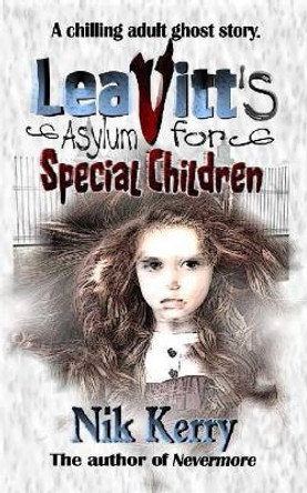 Leavitt's Asylum for Special Children Nik Kerry 9781946874054