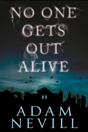 No One Gets Out Alive Adam Nevill 9781250092380