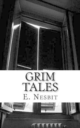 Grim Tales E Nesbit 9781537538860