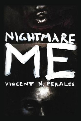 Nightmare Me by Vincent N Perales