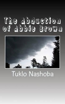 The Abduction of Abbie Brown by Tuklo Nashoba The Abduction of Abbie Brown by Tuklo Nashoba