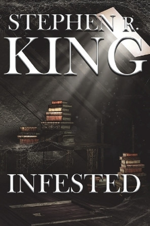 Infested Stephen R King 9781545388808