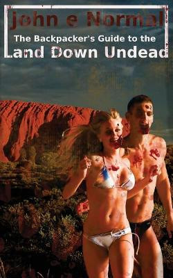Land Down Undead by John E Normal