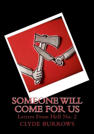 Someone Will Come For Us: Letters From Hell No. 2 Clyde Burrows 9781975723286