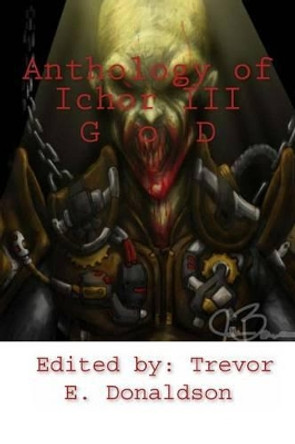 Anthology of Ichor III: Gears of Damnation Trevor E Donaldson 9781460938010