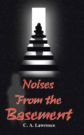 Noises from the Basement C. A. Lawrence 9780759654167