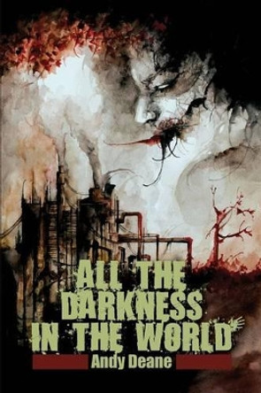 All the Darkness in the World Andy Deane 9781935738787