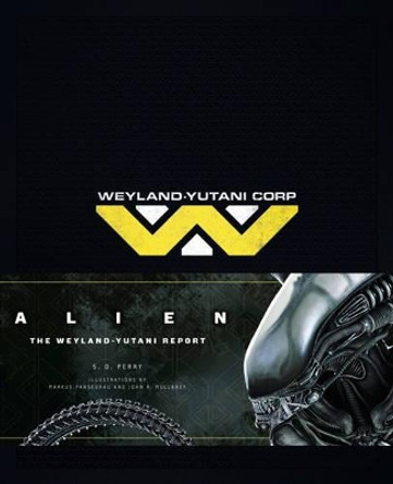 Alien: The Weyland Yutani Report S.D. Perry 9781783293520