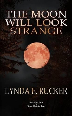 The Moon Will Look Strange Lynda E Rucker 9781492314646