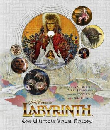 Labyrinth: The Ultimate Visual History Paula M. Block 9781785654350