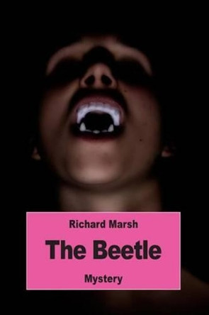 The Beetle: A Mystery Richard Marsh 9781539716723