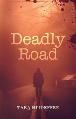 Deadly Road by Tara Neideffer
