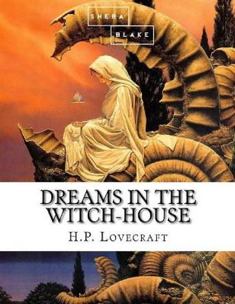 Dreams in the Witch-House Howard Phillips Lovecraft 9781548216689