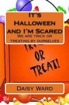 It's Halloween and I'm Scared by Daisy Mae Ward