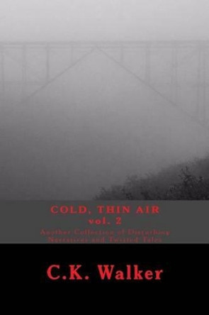 Cold, Thin Air Volume #2 C K Walker 9781517039912