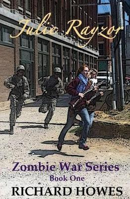 Julie Rayzor Zombie War Series by Richard Howes