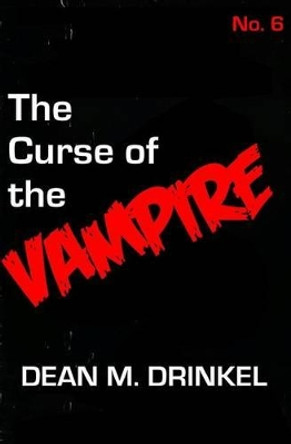 The Curse of the Vampire Dean M Drinkel 9781517130091