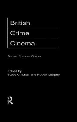 British Crime Cinema Steve Chibnall 9780415168694