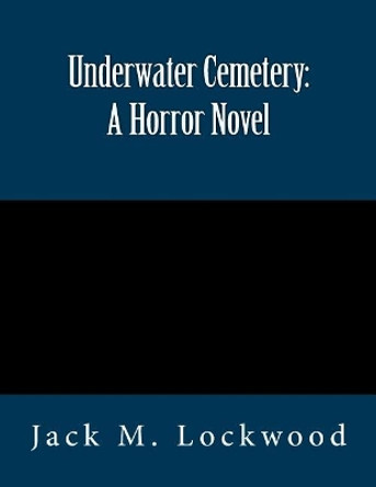 Underwater Cemetery by Jack M Lockwood