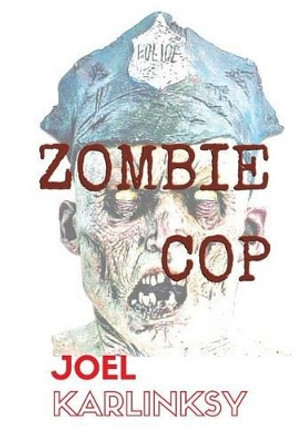 Zombie Cop by Joel Karlinsky