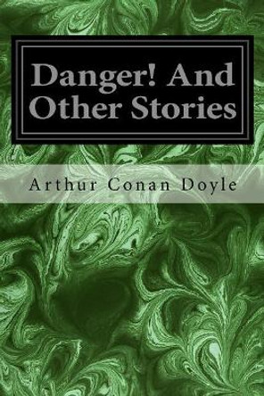 Danger! And Other Stories Sir Arthur Conan Doyle 9781978369313
