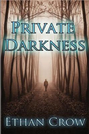 Private Darkness Ethan Crow 9781530976669