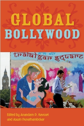 Global Bollywood Anandam P. Kavoori 9780814747988