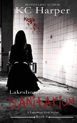 Lakeshore Sanitarium by Kc Harper
