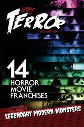 Icons of Terror: 14 Horror Movie Franchises Featuring Legendary Modern Monsters Steve Hutchison (The Open University, UK.) 9781532798184