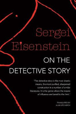 On the Detective Story Sergei Eisenstein 9780857424907