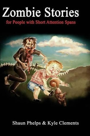 Zombie Stories for People with Short Attention Spans Kyle Clements 9781507739877