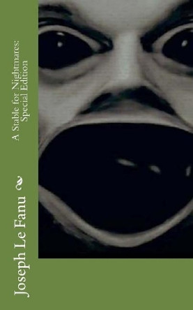 A Stable for Nightmares: Special Edition Joseph Sheridan Le Fanu 9781718638365